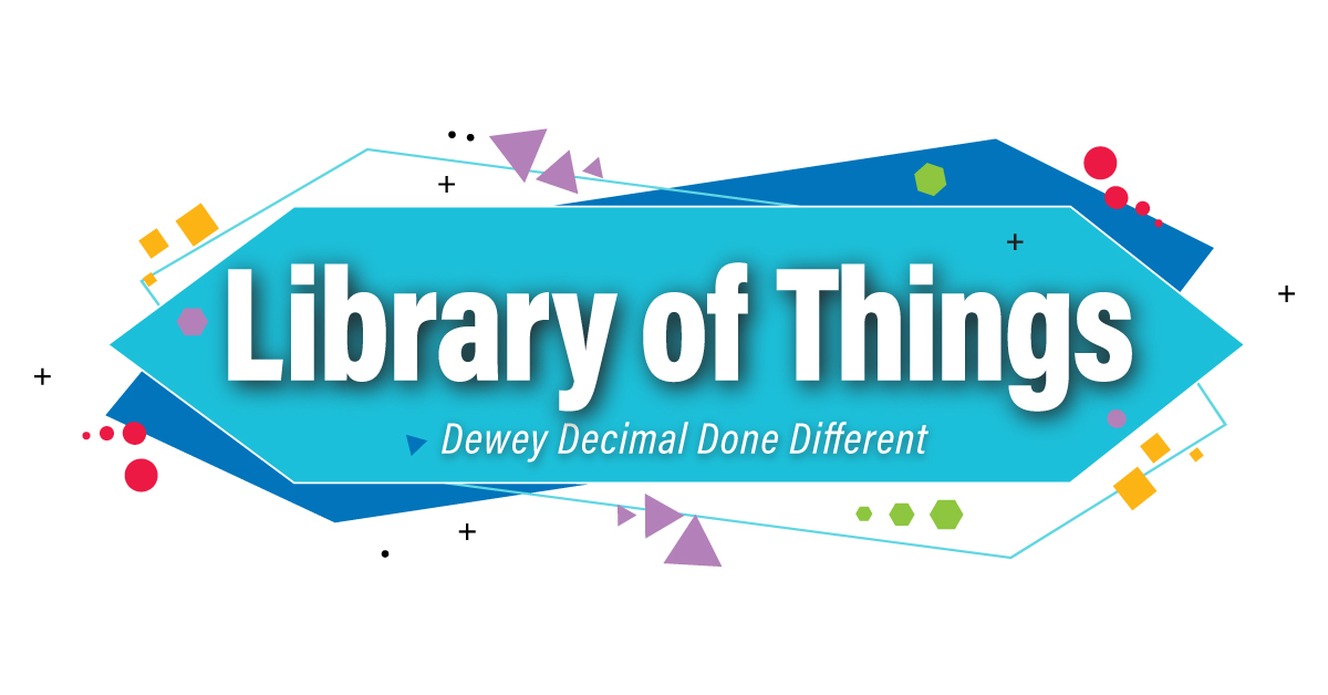 The Library of Things at the County Library