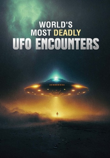 World's Most Deadly UFO Encounters