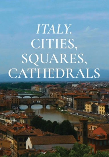 Italy. Cities, Squares, Cathedrals