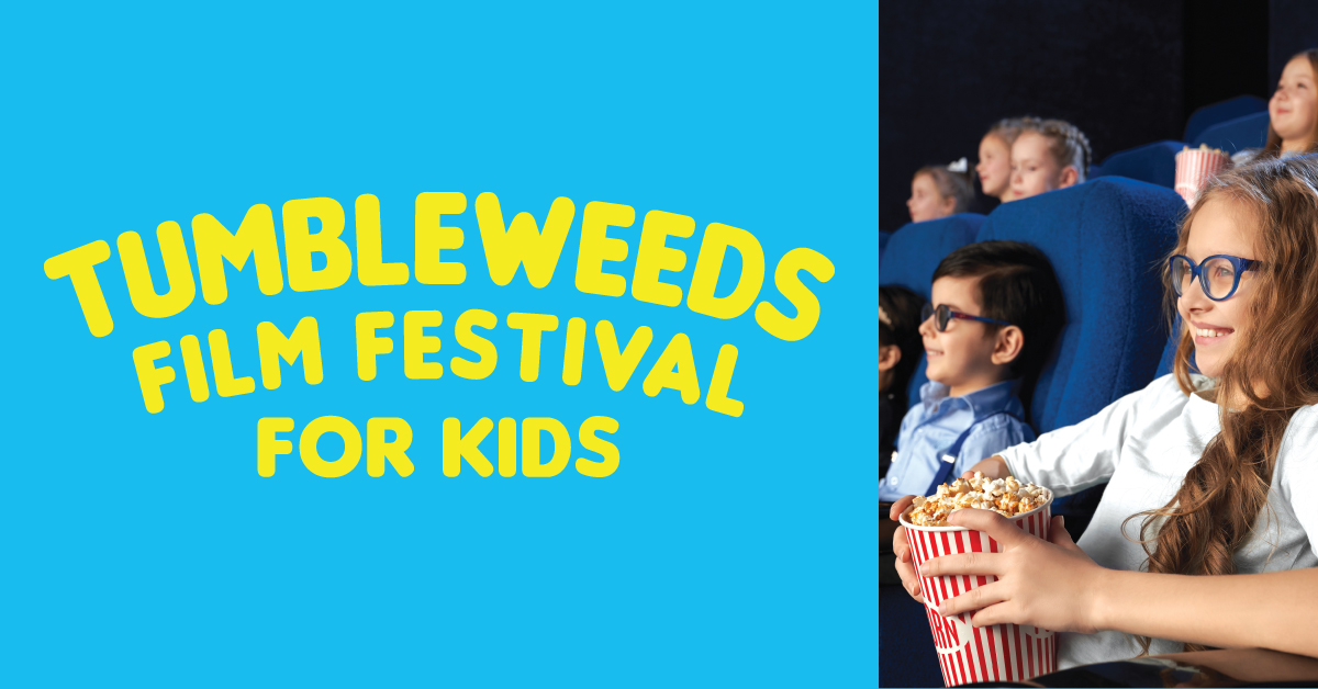 Tumbleweeds Film Festival for Kids