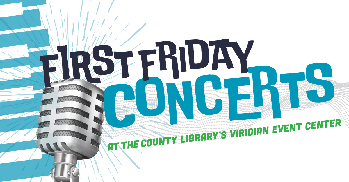 First Friday Concerts at the County Library's Viridian Event Center.