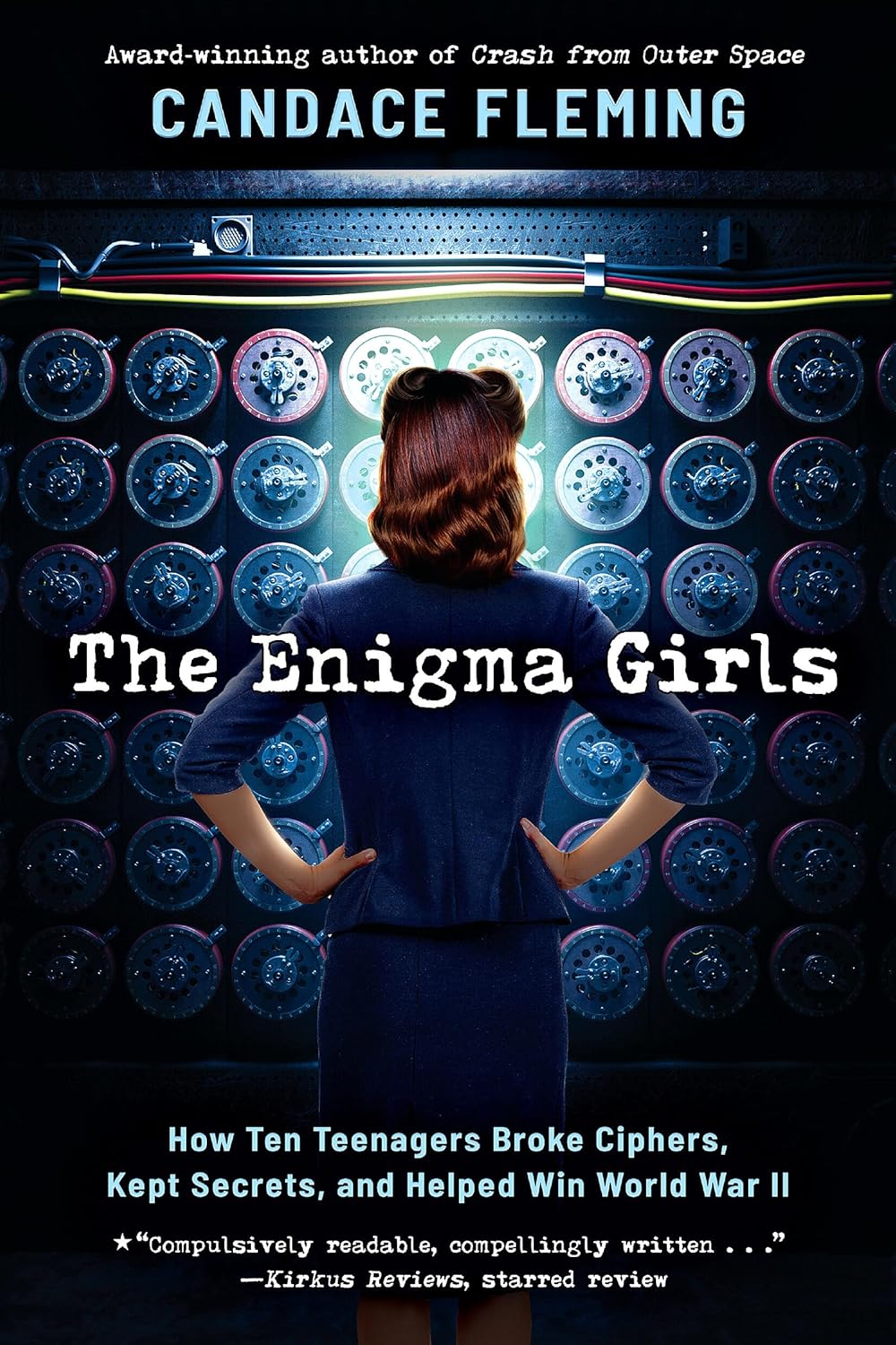 Enigma Girls: How Ten Teenagers Broke Ciphers, Kept Secrets, and Helped Win World War II