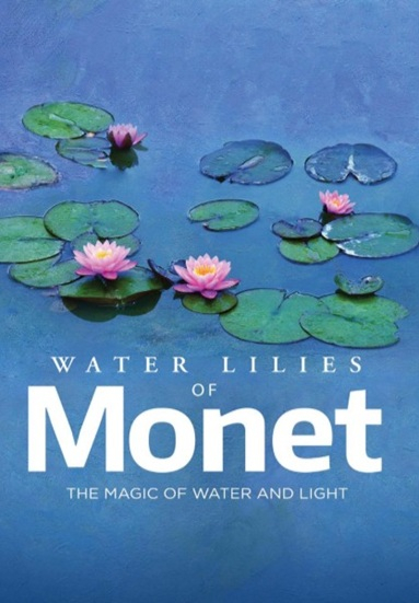 Water Lilies of Monet: The Magic of Water and Light
