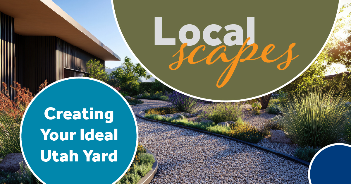 Localscapes: Creating Your Ideal Utah Yard